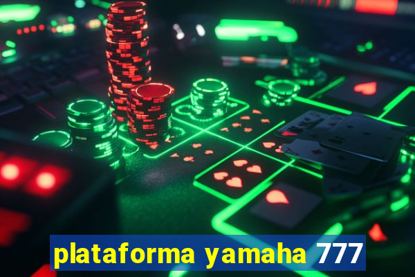 plataforma yamaha 777